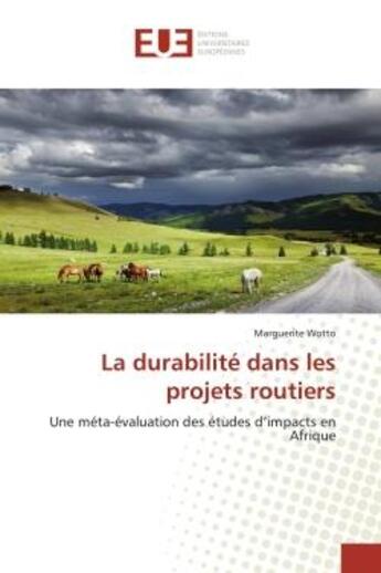 Couverture du livre « La durabilite dans les projets routiers : Une meta-evaluation des etudes d'impacts en Afrique » de Marguerite Wotto aux éditions Editions Universitaires Europeennes