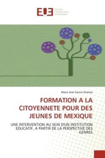 Couverture du livre « Formation a la citoyennete pour des jeunes de mexique - une intervention au sein d'un institution ed » de Garcia Oramas M J. aux éditions Editions Universitaires Europeennes