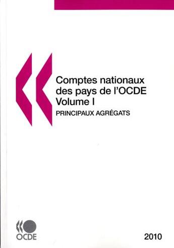 Couverture du livre « Comptes nationaux des pays de l'OCDE t.1 ; principaux agrégats (édition 2010) » de  aux éditions Ocde