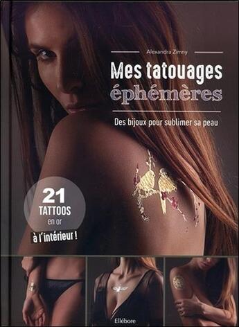 Couverture du livre « Mes tatouages éphémères ; des bijoux pour sublimer sa peau » de Alexandra Zimny aux éditions Ellebore