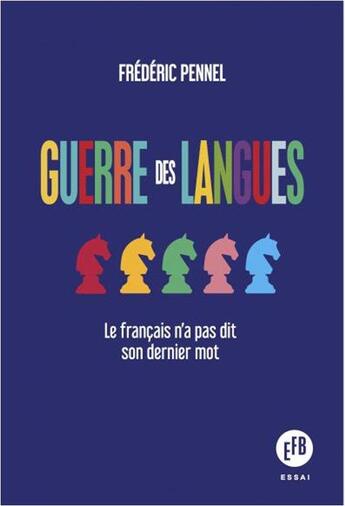 Couverture du livre « Guerre des langues ; le francais n'a pas dit son dernier mot » de Frederic Pennel aux éditions Les Peregrines