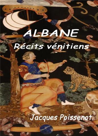 Couverture du livre « Albane, récits vénitiens » de Jacques Poissenot aux éditions Librinova