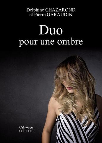 Couverture du livre « Duo pour une ombre » de Delphine Chazarond et Pierre Garaudin aux éditions Verone