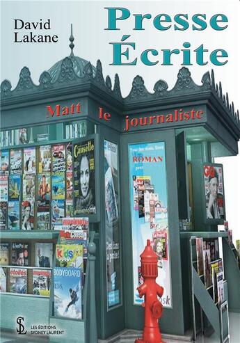 Couverture du livre « Presse ecrite - matt le journaliste » de David Lakane aux éditions Sydney Laurent