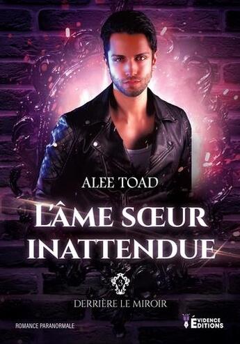 Couverture du livre « Derrière le miroir Tome 3 : l'âme soeur inattendue » de Alee Toad aux éditions Evidence Editions