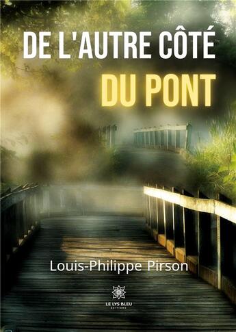 Couverture du livre « De l'autre côté du pont » de Pirson L-P. aux éditions Le Lys Bleu