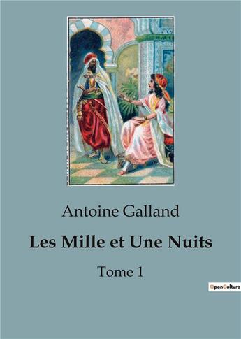 Couverture du livre « Les Mille et Une Nuits : Tome 1 » de Antoine Galland aux éditions Culturea