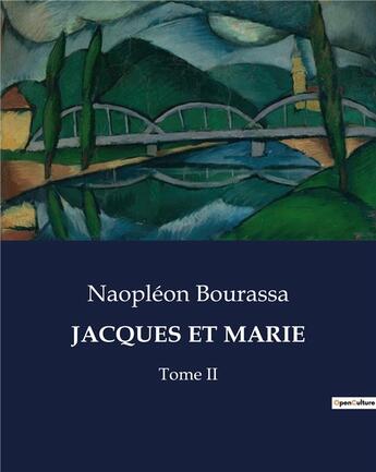 Couverture du livre « JACQUES ET MARIE : Tome II » de Naopléon Bourassa aux éditions Culturea