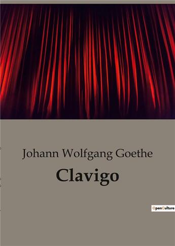 Couverture du livre « Clavigo » de Goethe Johann W aux éditions Culturea