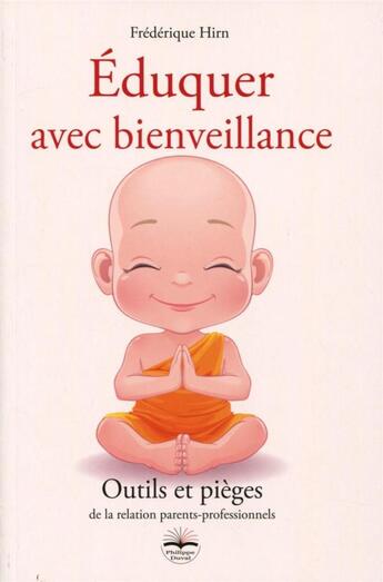 Couverture du livre « Éduquer avec bienveillance ; outils et pièges de la relation parents-professionnels » de Frederique Hirn aux éditions Philippe Duval