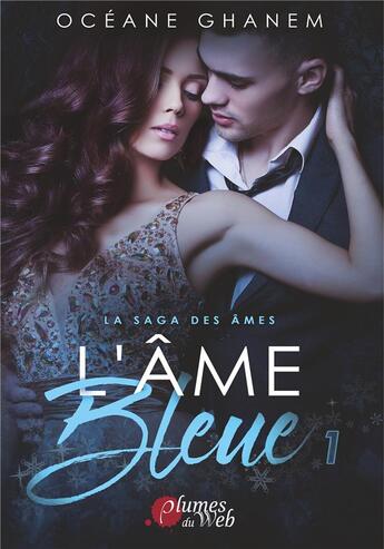 Couverture du livre « La saga des âmes Tome 1 ; l'âme bleue » de Oceane Ghanem aux éditions Plumes Du Web