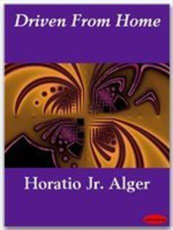 Couverture du livre « Driven From Home » de Horatio Jr. Alger aux éditions Ebookslib