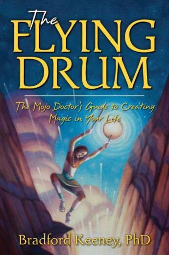 Couverture du livre « The Flying Drum » de Bradford Keeney aux éditions Atria Books Beyond Words