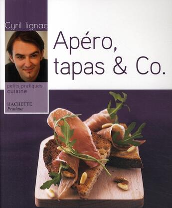 Couverture du livre « Apéro, tapas & co » de Cyril Lignac aux éditions Hachette Pratique