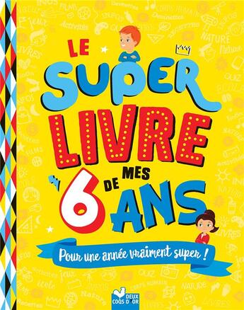 Couverture du livre « Le super livre de mes 6 ans » de Sophie Blitman aux éditions Deux Coqs D'or