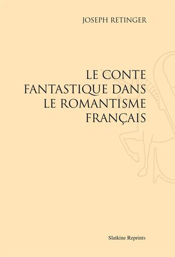 Couverture du livre « Le conte fantastique dans le Romantisme français » de Joseph Retinger aux éditions Slatkine Reprints