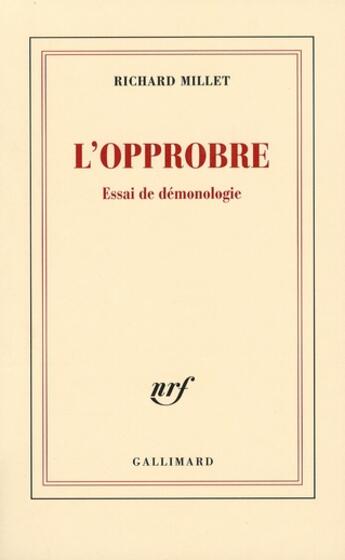 Couverture du livre « L'opprobre ; essai de démonologie » de Richard Millet aux éditions Gallimard