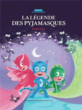 Couverture du livre « La légende des Pyjamasques » de Romuald aux éditions Gallimard Jeunesse Giboulees