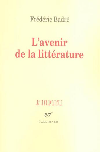 Couverture du livre « L'Avenir de la littérature » de Frederic Badre aux éditions Gallimard