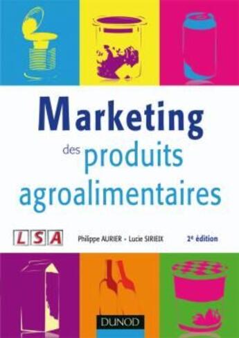 Couverture du livre « Marketing des produits agroalimentaires (2e édition) » de Philippe Aurier aux éditions Dunod