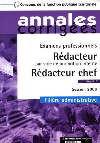 Couverture du livre « Rédacteur par voie de promotion interne, rédacteur chef ; catégorie b, filière administrative, session 2006 » de  aux éditions Documentation Francaise