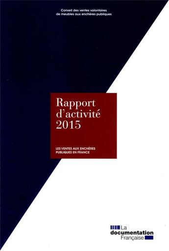 Couverture du livre « Les ventes aux enchères publiques en France; rapport d'activité 2015 » de Conseil Des Ventes Publiques aux éditions Documentation Francaise