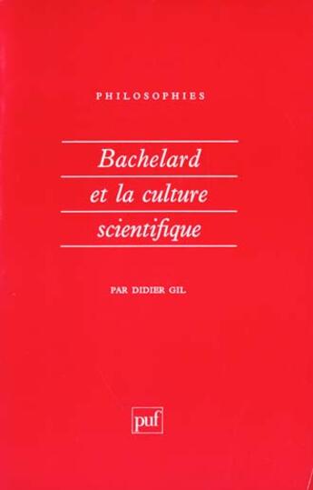 Couverture du livre « Bachelard et la culture scientifique » de Didier Gil aux éditions Puf