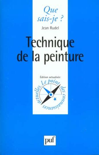 Couverture du livre « Technique de la peinture qsj 435 » de Jean Rudel aux éditions Que Sais-je ?