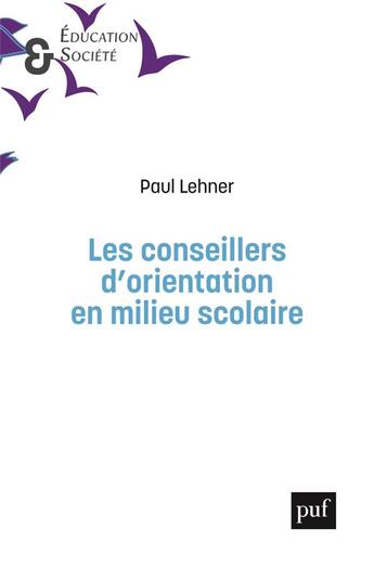 Couverture du livre « Les conseillers d'orientation en milieu scolaire » de Paul Lehner aux éditions Puf