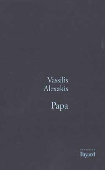 Couverture du livre « Papa » de Vassilis Alexakis aux éditions Fayard