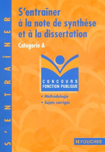 Couverture du livre « S'Entrainer A La Note De Synthese Et A La Dissertation ; Categorie A » de Gerard Terrien aux éditions Foucher