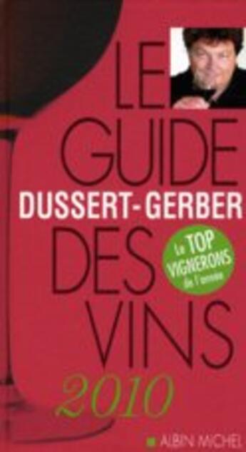 Couverture du livre « Guide Dussert-Gerber des vins 2010 » de Patrick Dussert-Gerber aux éditions Albin Michel