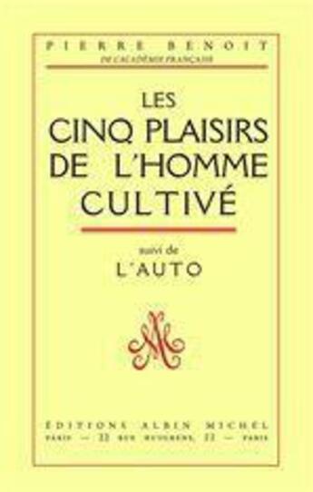 Couverture du livre « Les cinq plaisirs de l'homme cultivé ; l'auto » de Pierre Benoit aux éditions Albin Michel