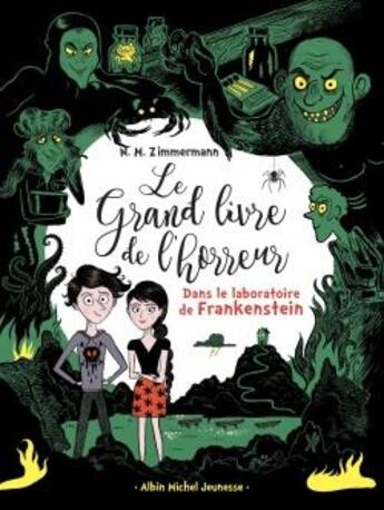 Couverture du livre « Le grand livre de l'horreur Tome 2 : dans le laboratoire de Frankenstein » de Caroline Hue et N. M. Zimmermann aux éditions Albin Michel Jeunesse