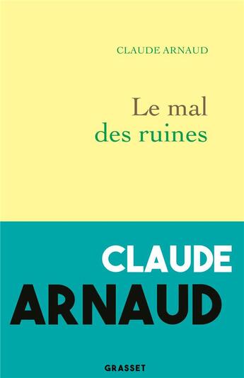 Couverture du livre « Le mal des ruines » de Claude Arnaud aux éditions Grasset