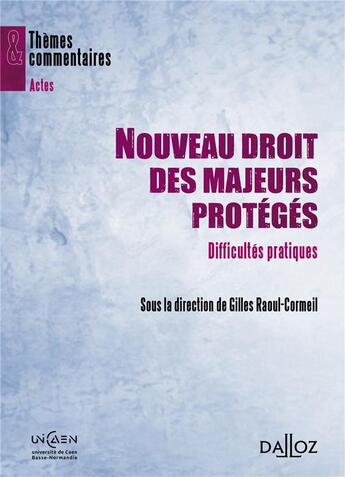 Couverture du livre « Nouveau droit des majeurs protégés ; difficultés pratiques » de Gilles Raoul-Cormeil aux éditions Dalloz