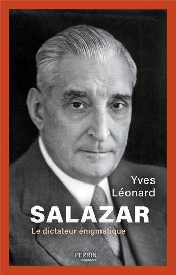 Couverture du livre « Salazar, le dictateur énigmatique » de Yves Leonard aux éditions Perrin