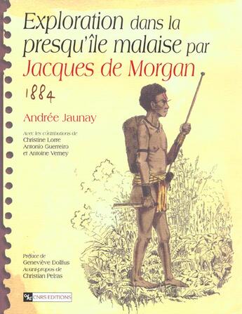 Couverture du livre « Exploration dans la presqu'ile malaise par jacques de morgan, 1884 » de Andrée Jaunay aux éditions Cnrs