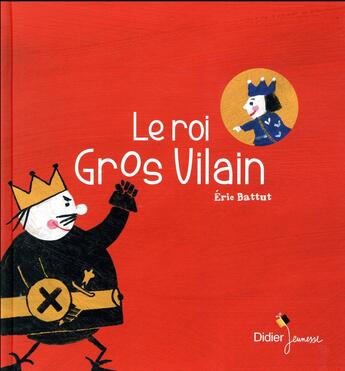 Couverture du livre « Le roi gros vilain » de Eric Battut aux éditions Didier Jeunesse