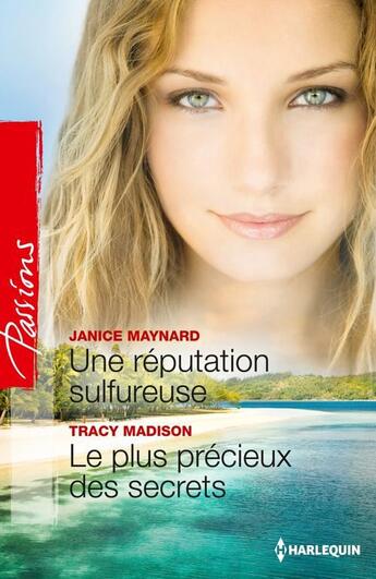 Couverture du livre « Une reputation sulfureuse ; le plus précieux des secrets » de Tracy Madison et Janice Maynard aux éditions Harlequin