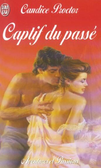 Couverture du livre « Captif du passe » de Candice Proctor aux éditions J'ai Lu