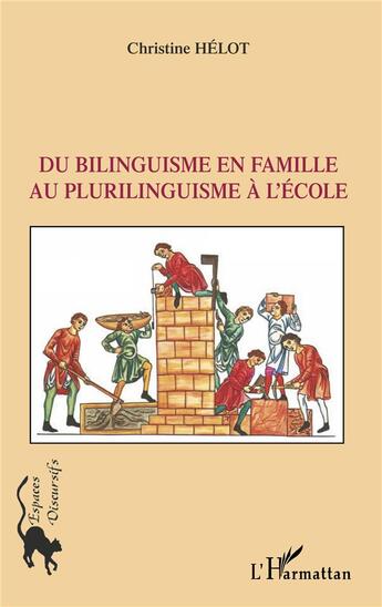 Couverture du livre « Du bilinguisme en famille au plurilinguisme à l'école » de Christine Helot aux éditions L'harmattan