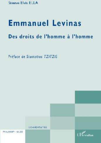 Couverture du livre « Emmanuel Lévinas des droits de l'Homme à l'homme » de Steeve Elvis Ella aux éditions L'harmattan