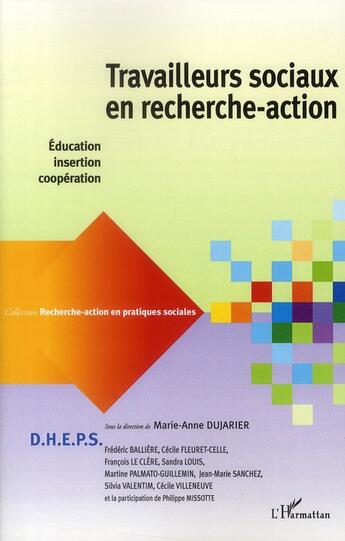 Couverture du livre « RECHERCHE-ACTION EN PRATIQUES SOCIALES : travailleurs sociaux en recherche-action ; éducation, insertion, coopération » de Marie-Anne Dujarier aux éditions L'harmattan