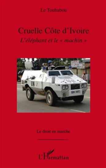 Couverture du livre « Cruelle Côte d'Ivoire ; l'éléphant et le 