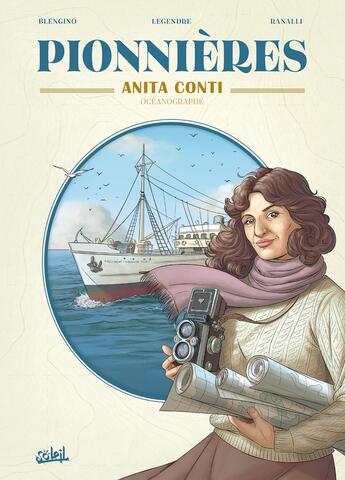 Couverture du livre « Pionnières ; Anita Conti, océanographie » de Nathaniel Legendre et Luca Blengino et Katia Ranalli aux éditions Soleil