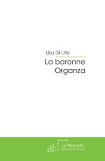 Couverture du livre « La baronne Organza » de Di Lillo-L aux éditions Le Manuscrit