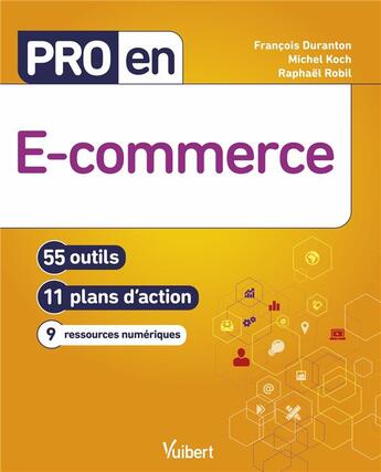 Couverture du livre « Pro en... : e-commerce : 55 outils et 11 plans d'action » de Michel Koch et Raphael Robil et Francois Duranton aux éditions Vuibert