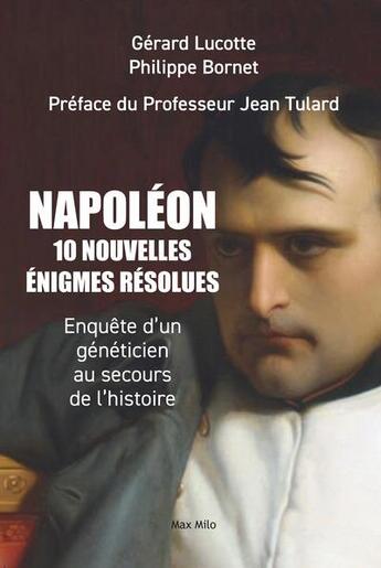 Couverture du livre « Qui a tué Napoléon ? 10 enquêtes scientifiques au secours de l'histoire » de Gerard Lucotte aux éditions Max Milo