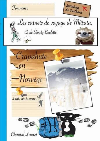 Couverture du livre « Les carnets de voyage de mitrata - crapahute en norvege - spitzberg le svalbard - illustrations, cou » de Lauret Chantal aux éditions Books On Demand